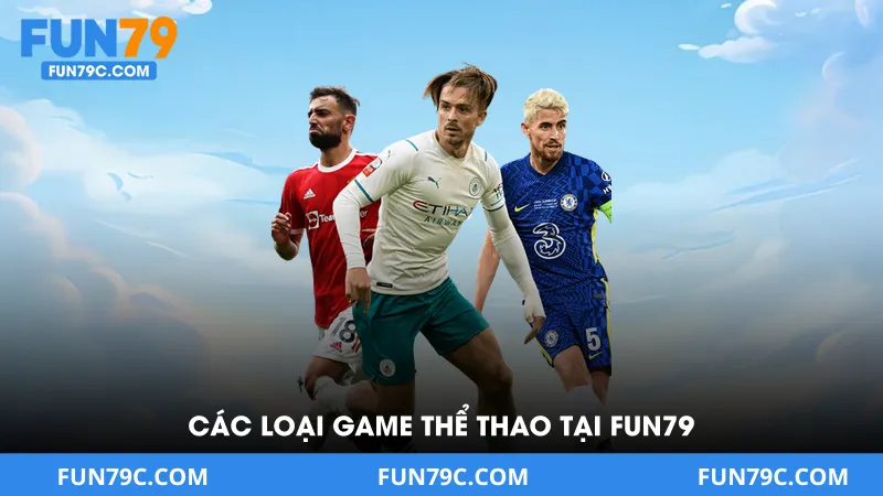Các Loại Game Thể Thao Tại Fun79