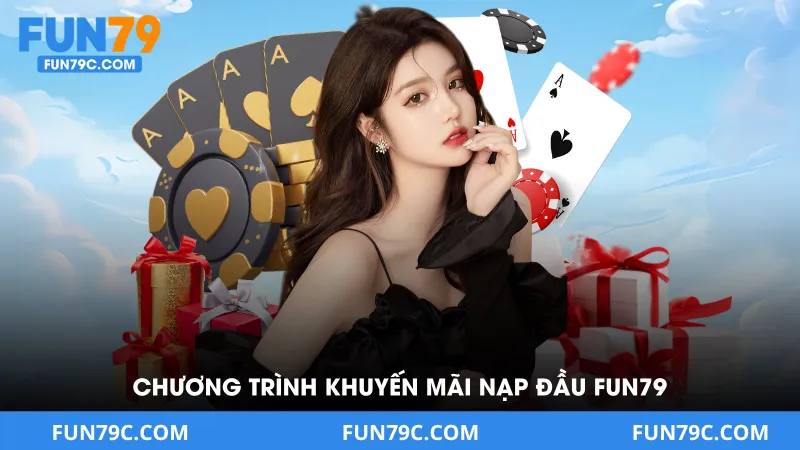 Chương Trình Khuyến Mãi Nạp Đầu Fun79