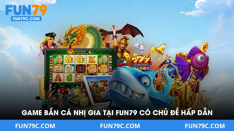 Game bắn cá nhị gia tại FUN79 có chủ đề hấp dẫn
