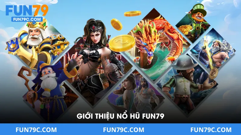 Giới Thiệu Nổ Hũ Fun79