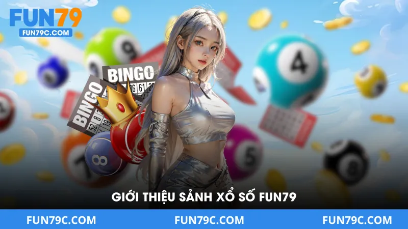Giới Thiệu Sảnh Xổ Số FUN79