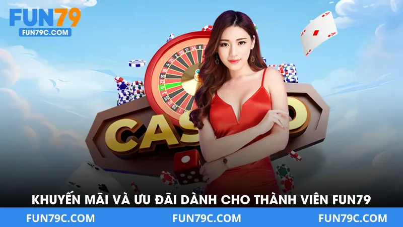 Khuyến Mãi Và Ưu Đãi Dành Riêng Cho Thành Viên Fun79