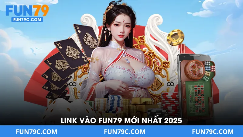 Link Vào Fun79 Mới Nhất 2025