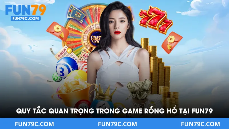 Những quy tắc quan trọng trong game rồng hổ tại FUN79