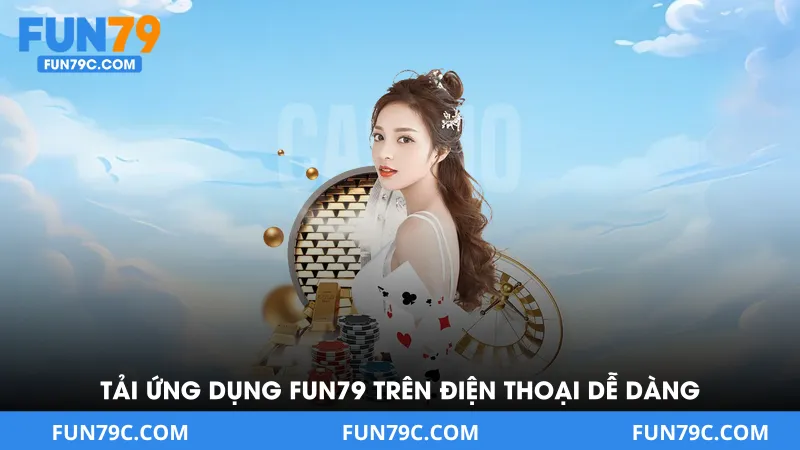 Tải Ứng Dụng Fun79 Trên Điện Thoại Dễ Dàng