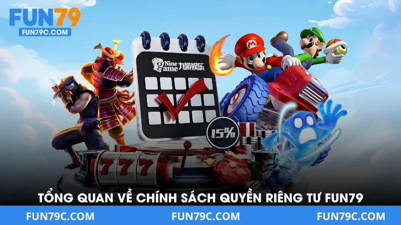 Tổng Quan Về Chính Sách Quyền Riêng Tư FUN79